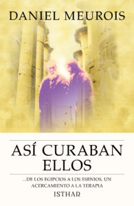 Libro Así curaban ellos de Daniel Meurois